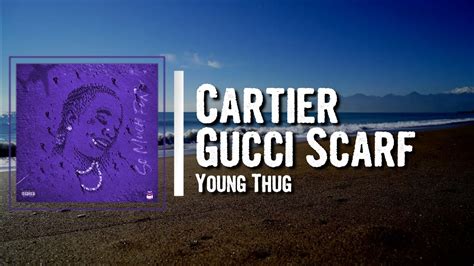 cartier gucci scarf lyrics|cartier gucci young thug lyrics.